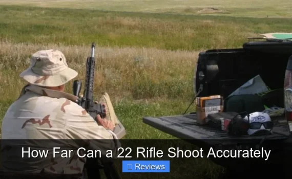 How Far Can a 22 Rifle Shoot Accurately