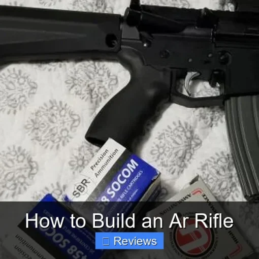 How to Build an Ar Rifle