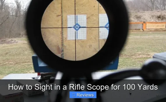How to Sight in a Rifle Scope for 100 Yards