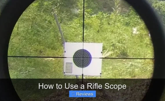 How to Use a Rifle Scope