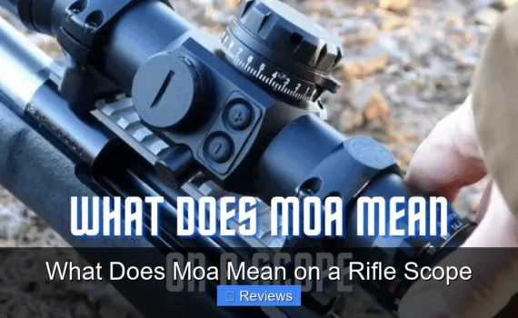 What Does Moa Mean on a Rifle Scope